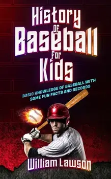 history of baseball for kids, Paperback/William Lawson