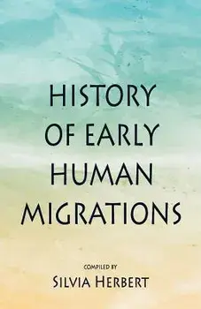 History of Early Human Migrations, Paperback/Silvia Herbert