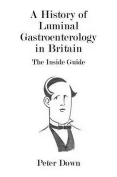 History of Luminal Gastroenterology in Britain, Paperback/Peter Down