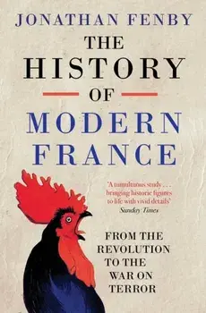 History of Modern France. From the Revolution to the War with Terror, Paperback/Jonathan Fenby
