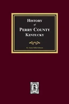 History of Perry County, Kentucky, Paperback/Eunice T. Johnson