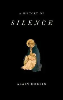 History of Silence, Paperback/Alain Corbin