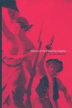 History of the French Revolution, Paperback/Jules Michelet
