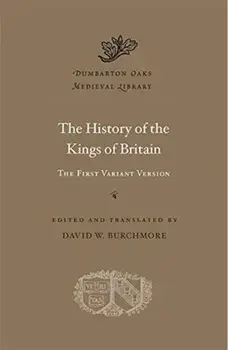 History of the Kings of Britain. The First Variant Version, Hardback/***