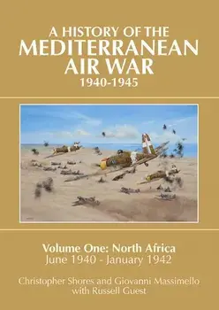 History of the Mediterranean Air War, 1940-1945. Volume One: North Africa, June 1940 - January 1942, Hardback/Russell Guest