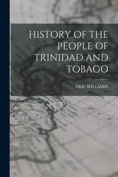 History of the People of Trinidad and Tobago, Paperback/Eric Williams