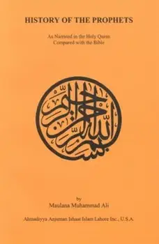 History of the Prophets. 3rd ed., Paperback/Maulana Muhammad Ali