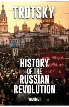 History of the Russian Revolution: Volume 1 - Leon Trotsky