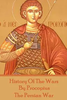 History of the Wars by Procopius - The Persian War/Procopius