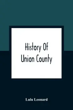 History Of Union County, Paperback/Lulu Leonard