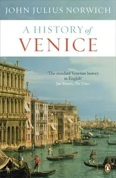 History of Venice, Paperback/John Julius Norwich
