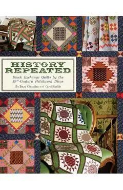 History Repeated: Block Exchange Quilts by the 19th Century Patchwork Divas - Betsy Chutchian