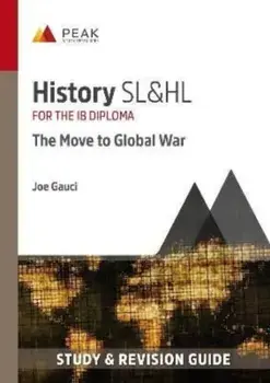 History SL&HL: The Move to Global War. Study & Revision Guide for the IB Diploma, Paperback/Joe Gauci