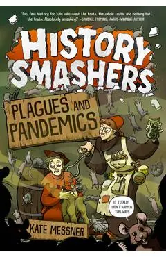 History Smashers: Plagues and Pandemics - Kate Messner