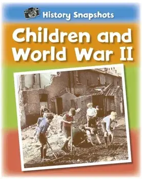History Snapshots: Children and World War II, Paperback/Sarah Ridley