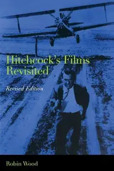 Hitchcock's Films Revisited, Paperback/Robin Wood