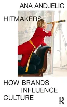 Hitmakers. How Brands Influence Culture, Paperback/Ana Andjelic