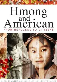 Hmong and American: From Refugees to Citizens, Paperback/Vincent K. Her