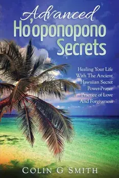 Ho'oponopono Book: Advanced Ho'oponopono Secrets, Paperback/Colin G. Smith