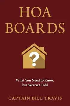 Hoa Boards: What You Need to Know, But Weren't Told, Paperback/Captain Bill Travis