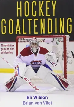 Hockey Goaltending, Paperback/Eli Wilson