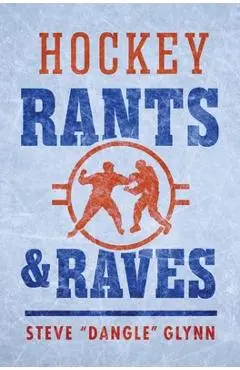 Hockey Rants and Raves - Steve Dangle Glynn