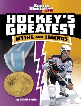Hockey's Greatest Myths and Legends, Paperback/Elliott Smith