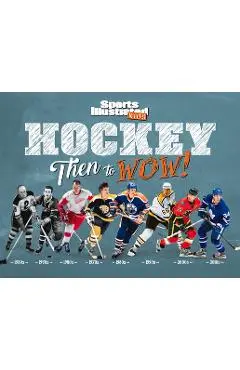 Hockey: Then to Wow! - The Editors Of Sports Illustrated Kids