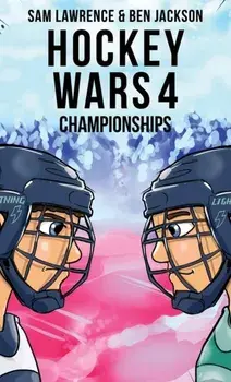 Hockey Wars 4: Championships, Hardcover/Sam Lawrence