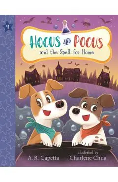 Hocus and Pocus and the Spell for Home - A. R. Capetta