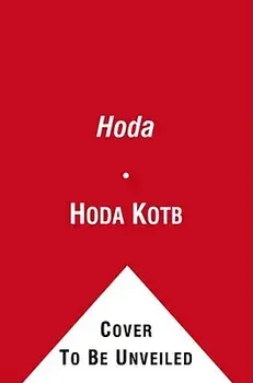 Hoda: How I Survived War Zones, Bad Hair, Cancer, and Kathie Lee, Paperback/Hoda Kotb