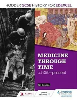 Hodder GCSE History for Edexcel: Medicine Through Time, c125, Paperback/Ian Dawson