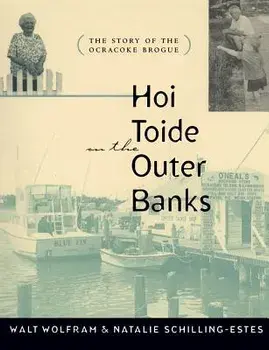 Hoi Toide on the Outer Banks: The Story of the Ocracoke Brogue, Paperback/Walt Wolfram