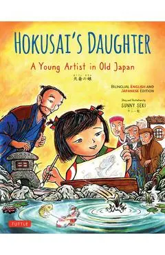 Hokusai's Daughter: A Young Artist in Old Japan - Bilingual English and Japanese Text - Sunny Seki
