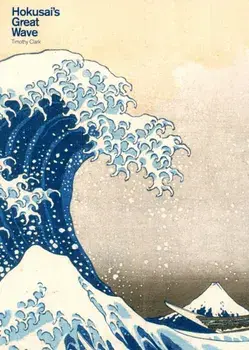 Hokusai's Great Wave, Paperback/Timothy Clark
