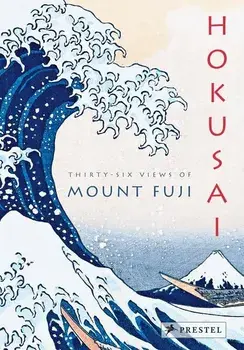 Hokusai: Thirty-Six Views of Mount Fuji, Hardcover/Amelie Balcou