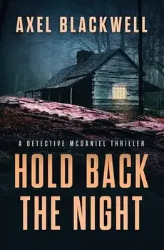 Hold Back the Night: A Detective McDaniel Thriller, Paperback/Axel Blackwell