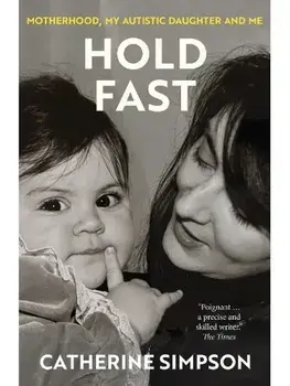 Hold Fast. Motherhood, my autistic daughter and me, Paperback/Catherine Simpson