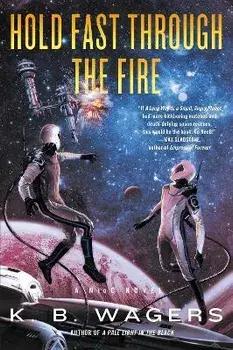 Hold Fast Through the Fire. A NeoG Novel, Paperback/K. B Wagers
