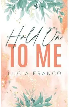 Hold On to Me - Lucia Franco