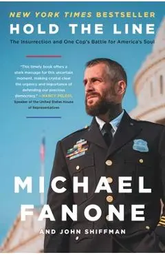 Hold the Line: The Insurrection and One Cop's Battle for America's Soul - Michael Fanone