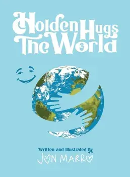 Holden Hugs The World, Hardcover/Jon Marro