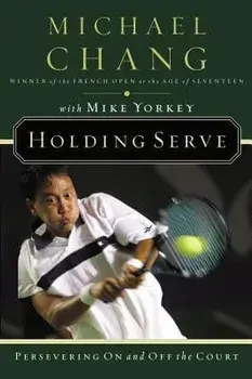 Holding Serve: Persevering on and Off the Court, Paperback/Michael Chang