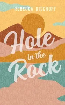 Hole in the Rock, Paperback/Rebecca Bischoff