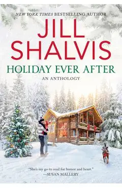 Holiday Ever After: One Snowy Night, Holiday Wishes & Mistletoe in Paradise - Jill Shalvis