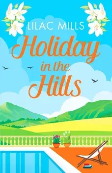 Holiday in the Hills. An uplifting romance to put a smile on your face, Paperback/Lilac Mills