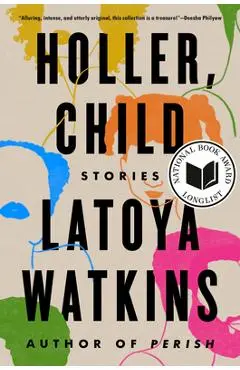 Holler, Child: Stories - Latoya Watkins
