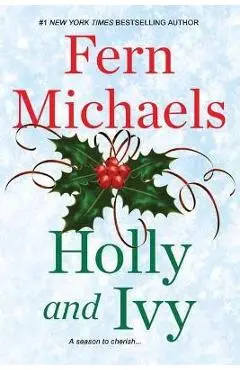 Holly and Ivy: An Uplifting Holiday Novel - Fern Michaels