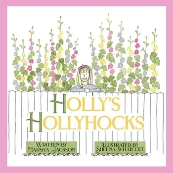Holly's Hollyhocks, Paperback/Marsha Jackson
