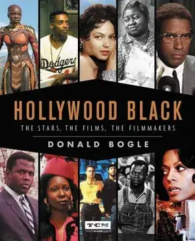 Hollywood Black: The Stars, the Films, the Filmmakers, Hardcover/Donald Bogle